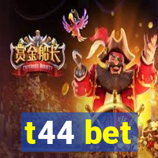 t44 bet